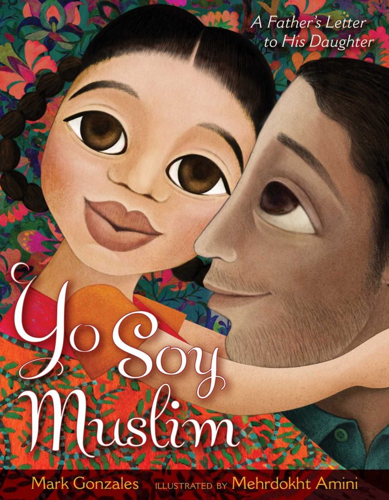 Yo Soy Muslim: A Father's Letter to His Daughter by Mark Gonzales & Mehrdokht Amini