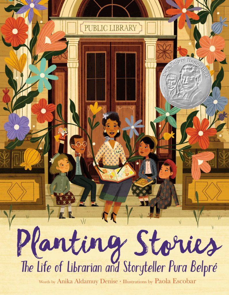 Planting Stories: The Life of Librarian and Storyteller Pura Belpré by Anika Aldamuy Denise & Paola Escobar