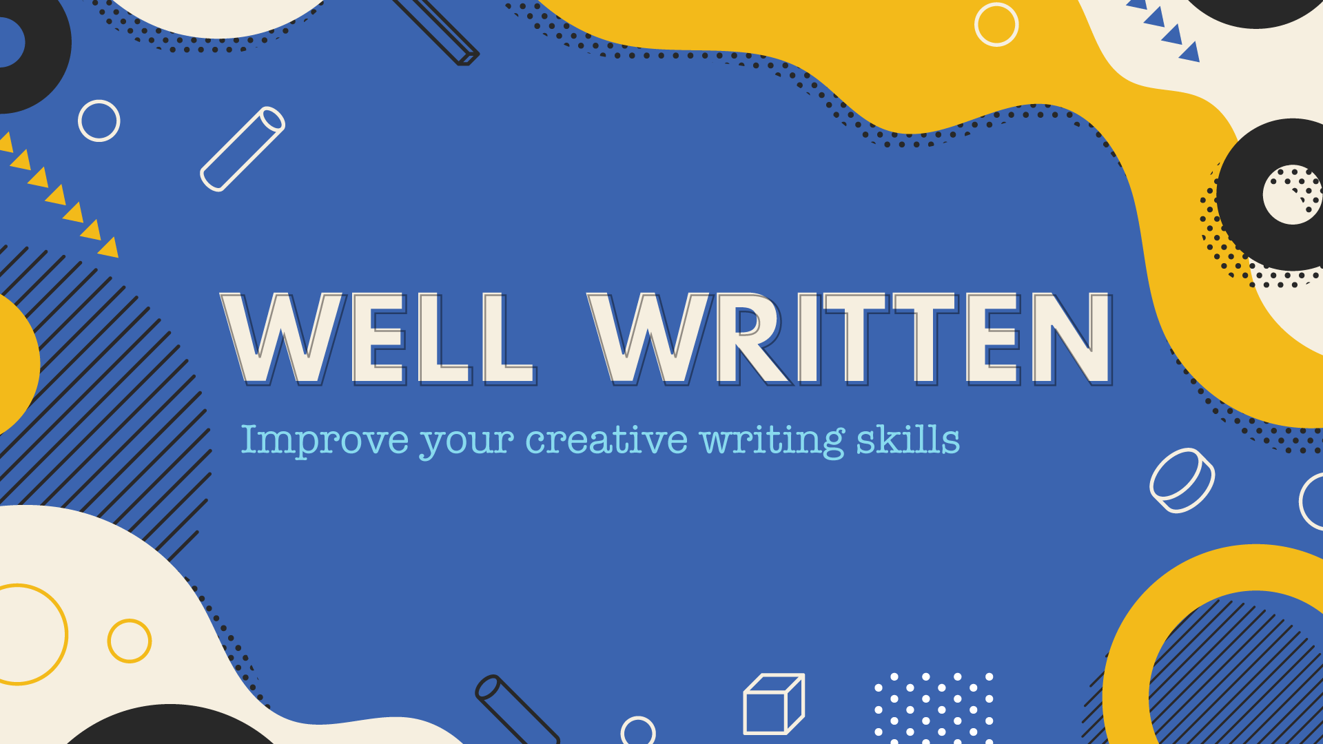 well written : improve your creative writing skills