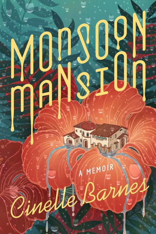 Monsoon Mansion by Cinelle Barnes