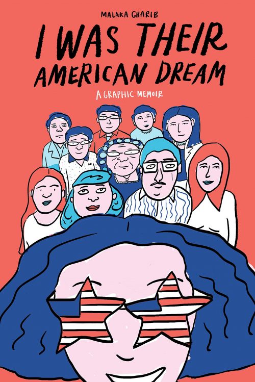 I Was Their American Dream: A Graphic Memoir by Malaka Gharib